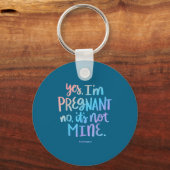 Yes, I'm Pregnant, No It's Not Mine - Funny Surrog キーホルダー (正面)