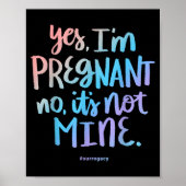 Yes, I'm Pregnant, No It's Not Mine - Funny Surrog ポスター (正面)