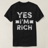 Yes I'm Rich T , Funny Sarcastic Rich Quotes Graph Tシャツ (デザイン正面)