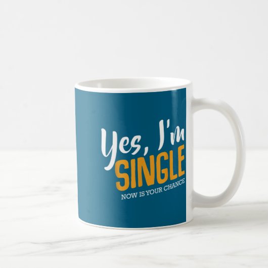 Yes I'm Single Now Is Your Chance Life Funny Quote コーヒーマグカップ (右)