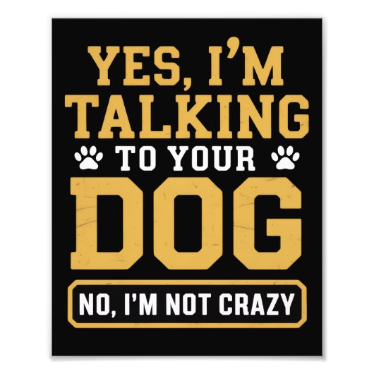Yes I'm Talking to Your Dog Owners Dog Trainer Pet フォトプリント (正面)