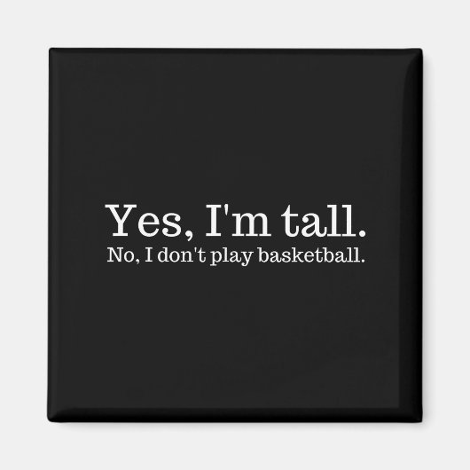 Yes I'm Tall, No I Don't Play Basketball  マグネット (正面)