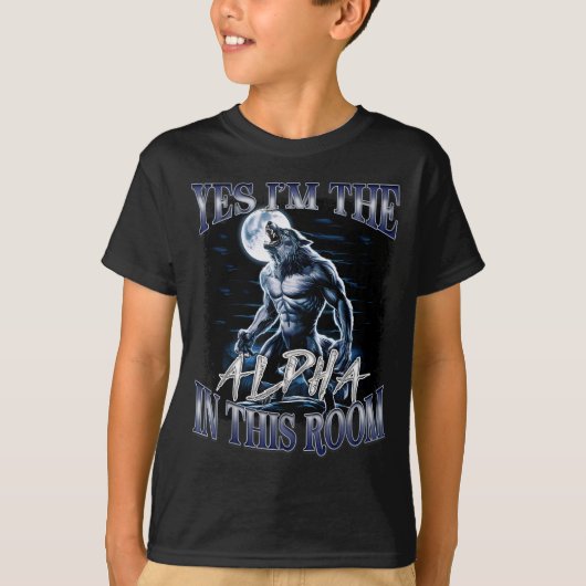 Yes I'm The Alpha In This Room Funny Alpha Wolf Cr Tシャツ (正面)