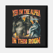 Yes I'm The Alpha In This Room Funny Alpha Wolf Me マグネット (正面)