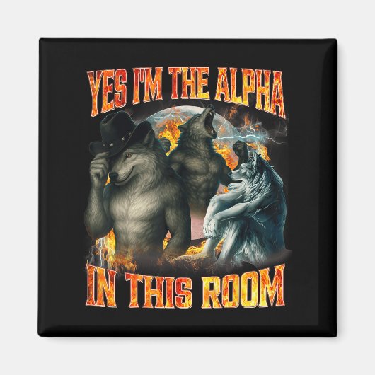 Yes I'm The Alpha In This Room Funny Alpha Wolf Me マグネット (正面)