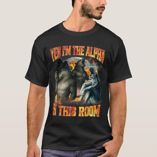 Yes I'm The Alpha In This Room Funny Alpha Wolf Me Tシャツ (正面)