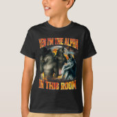 Yes I'm The Alpha In This Room Funny Alpha Wolf Me Tシャツ (正面)