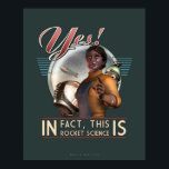 Yes!IS Rocket Scienceポスター(16x20") ポスター<br><div class="desc">誰もあなたより良く知っている – しかし、注意しなさい：私は彼らを示す方法与えだ – 実際には、ロケット科学である。ロケットが絡んでるかどうかも関係ないだろ？</div>