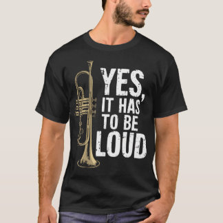 Yes It Has To Be Loud Jazz Trumpeter Trumpet Tシャツ