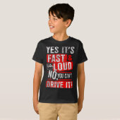 Yes It's Fast &amp; Loud No You Can't Drive It! Fu Tシャツ (正面フル)