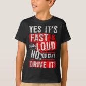 Yes It's Fast &amp; Loud No You Can't Drive It! Fu Tシャツ (正面)