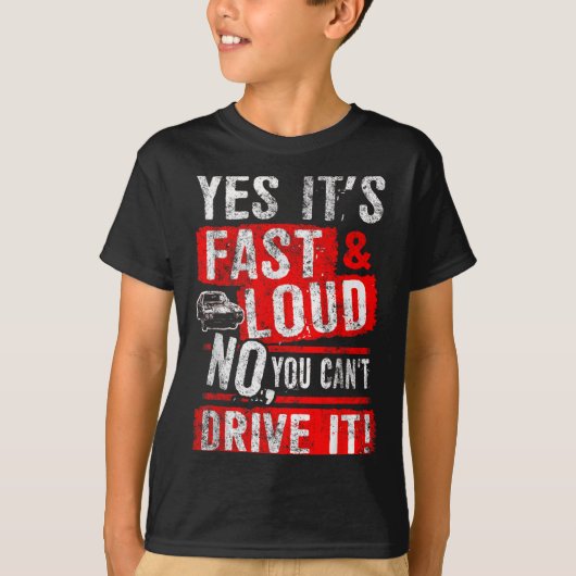 Yes It's Fast &amp; Loud No You Can't Drive It! Fu Tシャツ (正面)