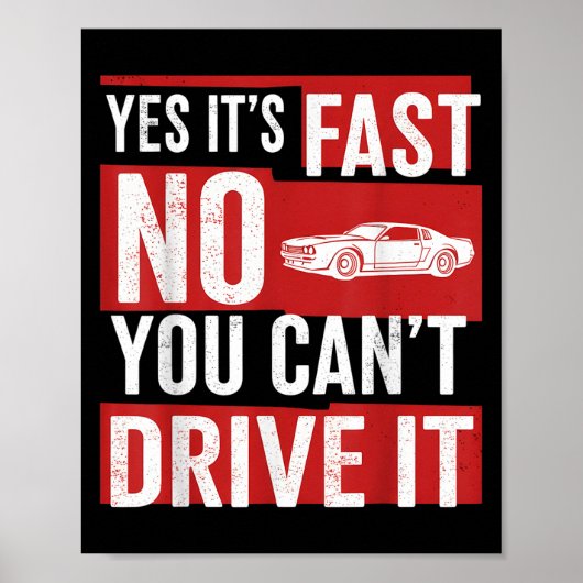 Yes It's Fast No You Can't Drive It Funny Fast Car ポスター (正面)