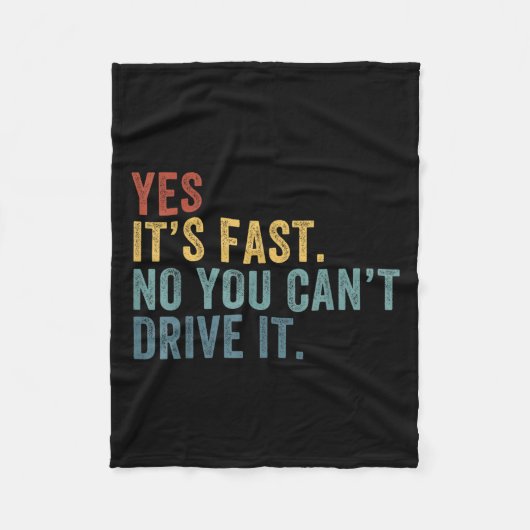 Yes It's Fast No You Can't Drive It Speed Funny Ca フリースブランケット (正面)