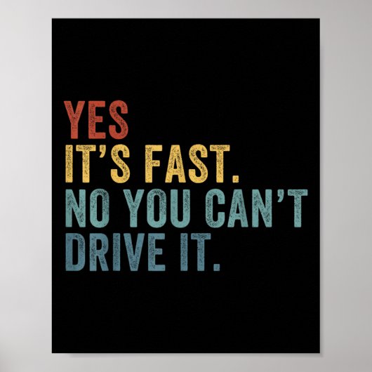 Yes It's Fast No You Can't Drive It Speed Funny Ca ポスター (正面)