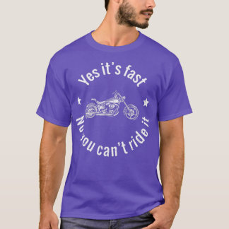Yes Its Fast No You Cant Ride It Bike Rider Merch  Tシャツ