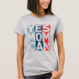 Yes Mom Can Tシャツ