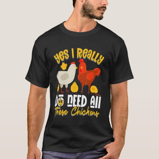 Yes Need All   These Chickens   Farmer Farming Tシャツ (正面)