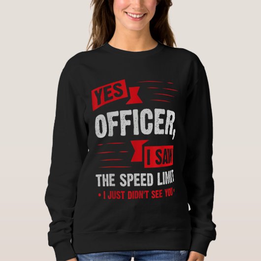 Yes Officer I Saw The Speed Limit Car Enthusiast スウェットシャツ (正面)