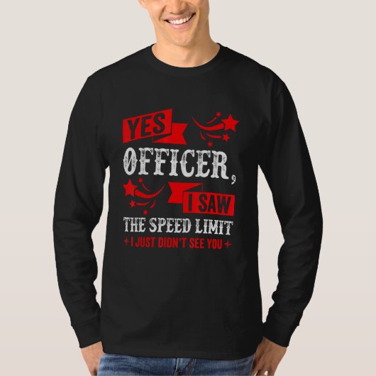 Yes Officer I Saw The Speed Limit   Car Enthusiast Tシャツ (正面)