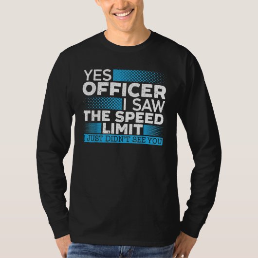 Yes Officer I Saw The Speed Limit Car Racing Auto  Tシャツ (正面)