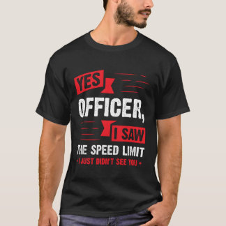 Yes Officer I Sawhe Speed Limit Car Enthusiast fri Tシャツ
