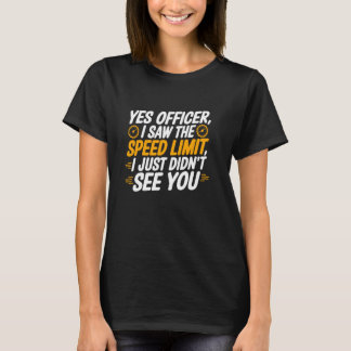 Yes Officer Speeding for Car Enthusiasts Mechanics Tシャツ