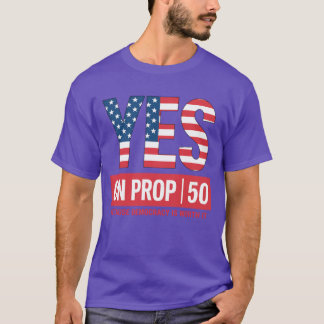 YES ON PROP 50 Tシャツ