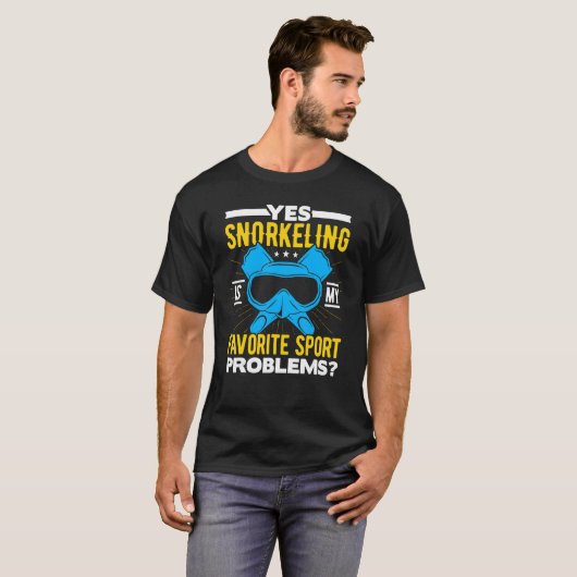 Yes Snorkeling Is My Favorite Sport Problems Scuba Tシャツ (正面フル)