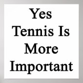 Yes Tennis Is More Important ポスター (正面)