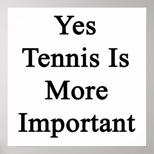 Yes Tennis Is More Important ポスター (正面)