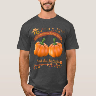 Yes These Pumpkins are Organic Tシャツ