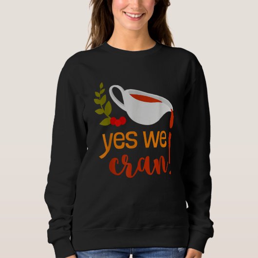 Yes We Cran Apparel Thanksgiving Turkey Gravy Fall スウェットシャツ (正面)