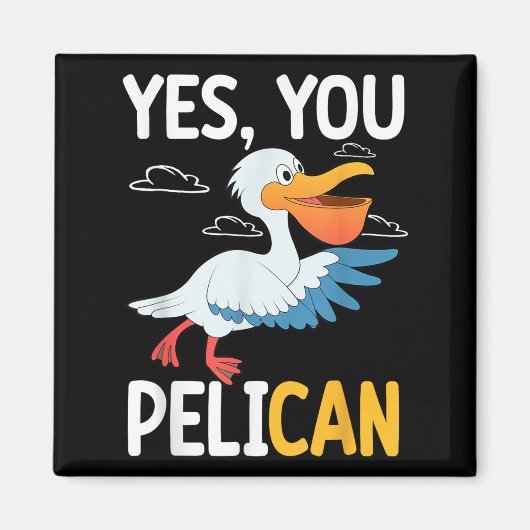 Yes You Pelican Waterbird School Motivation Teache マグネット (正面)