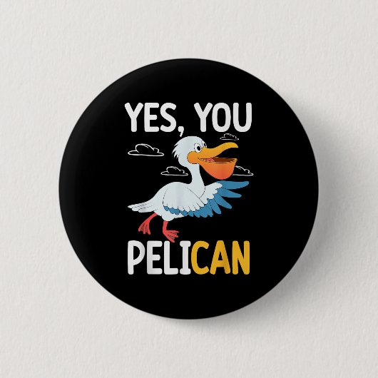 Yes You Pelican Waterbird School Motivation Teache 缶バッジ (正面)