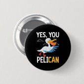 Yes You Pelican Waterbird School Motivation Teache 缶バッジ (正面&裏面)
