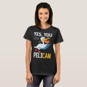 Yes You Pelican Waterbird School Motivation Teache Tシャツ (正面フル)