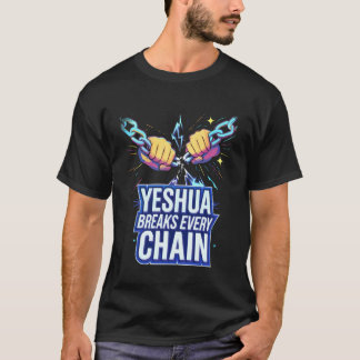 Yeshua Breaks Every Chain Tシャツ
