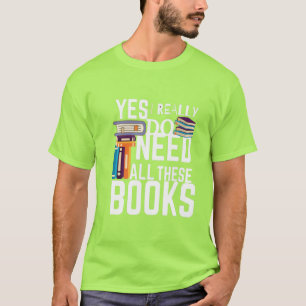 YesIは本当にこれらの本を必要とする Tシャツ