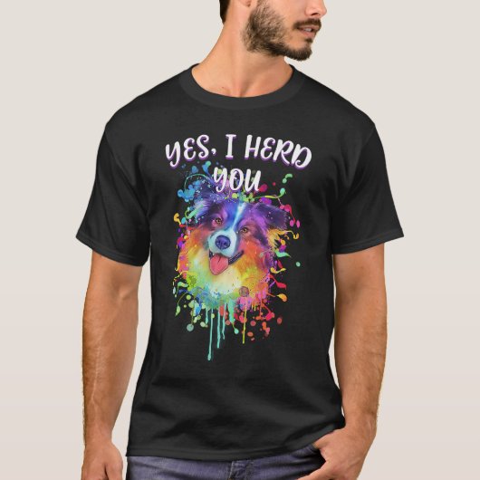 YesI Herd You Australian Shepherd Umous Ausie Tシャツ (正面)