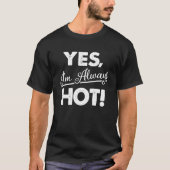 YesI m Always Hot Tシャツ (正面)