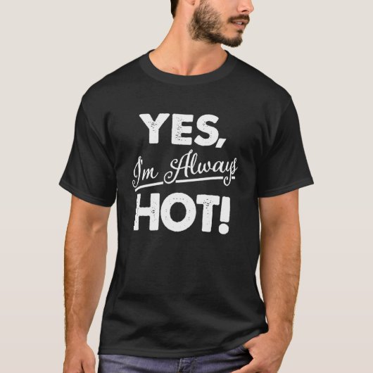 YesI m Always Hot Tシャツ (正面)