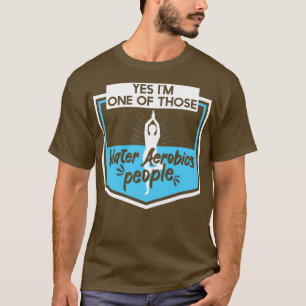 YesImこれらの水のエアロビクスの人々の1つ Tシャツ