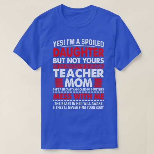 YesIm甘やかされた娘の先生ママ誇りを持ったティー Tシャツ (デザイン正面)