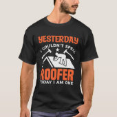 Yesterday I Couldn t Spell Roofer Today I Am One R Tシャツ (正面)