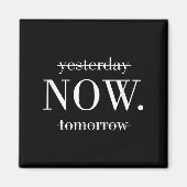 Yesterday Now Tomorrow Do It Now  マグネット (正面)