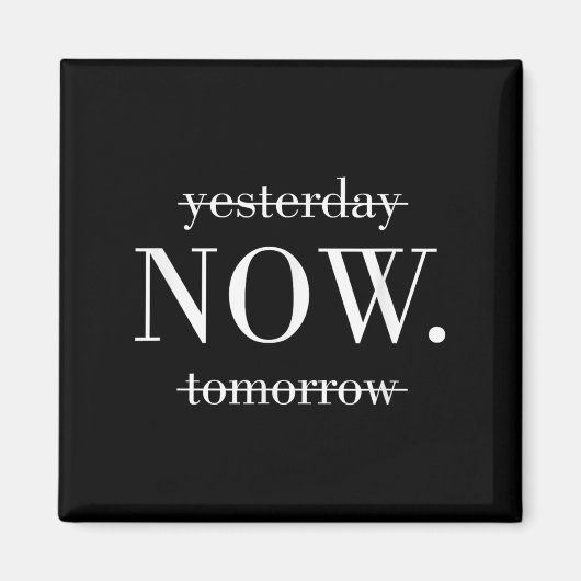Yesterday Now Tomorrow Do It Now  マグネット (正面)