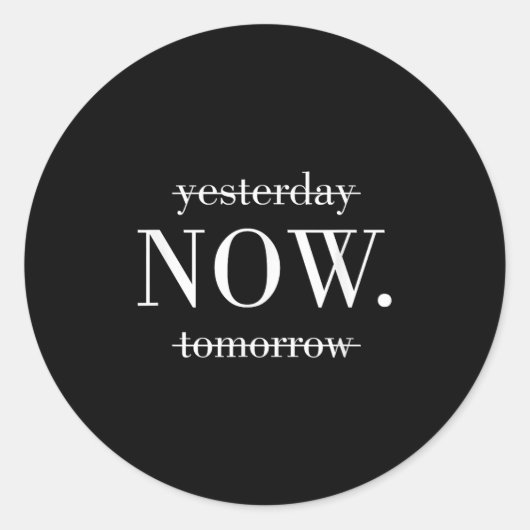 Yesterday Now Tomorrow Do It Now  ラウンドシール (正面)