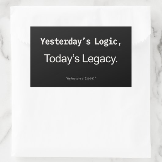 Yesterday’s Logic Today’s Legacy Developer Quote 長方形シール (バッグ)