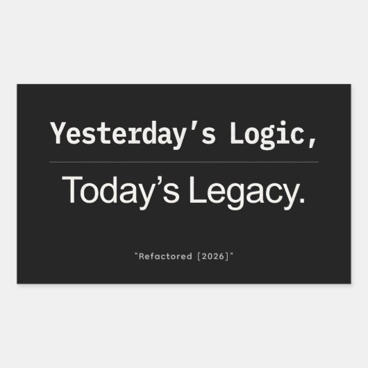 Yesterday’s Logic Today’s Legacy Developer Quote 長方形シール (正面)